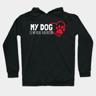 My Dog Is My Real Valentine Hoodie